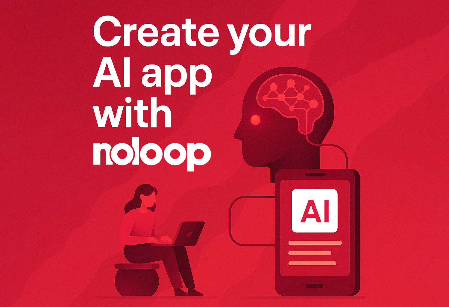Create Your AI App with noloop